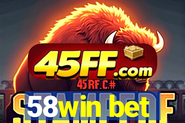 58win bet